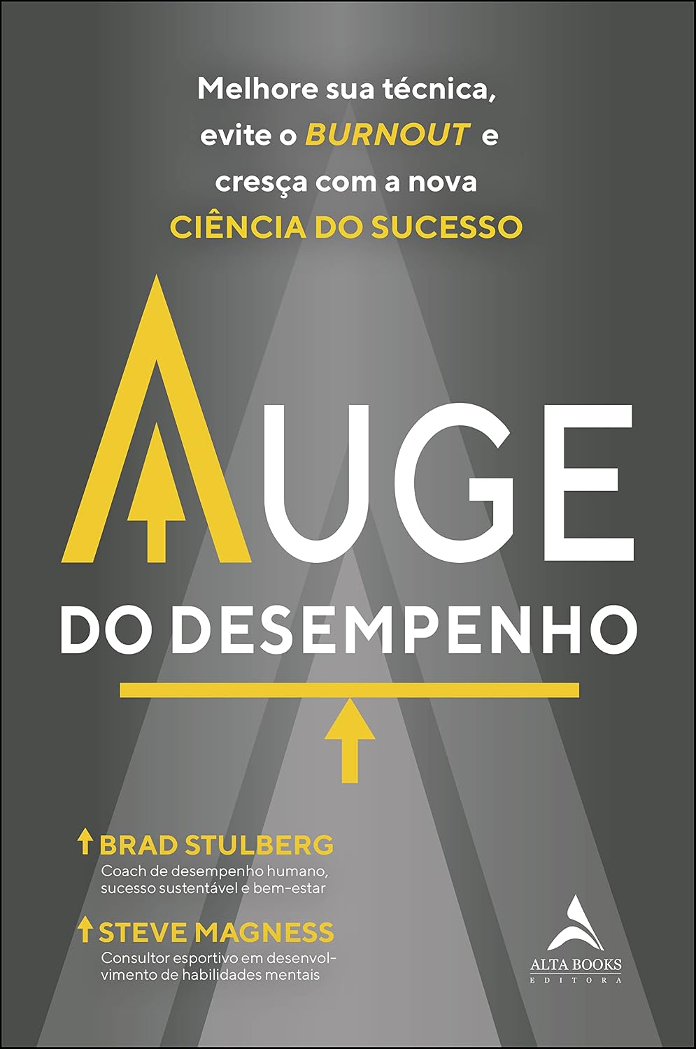 Auge do desempenho: Melhore sua técnica, evite o BURNOUT e cresça com a nova ciência do sucesso.
