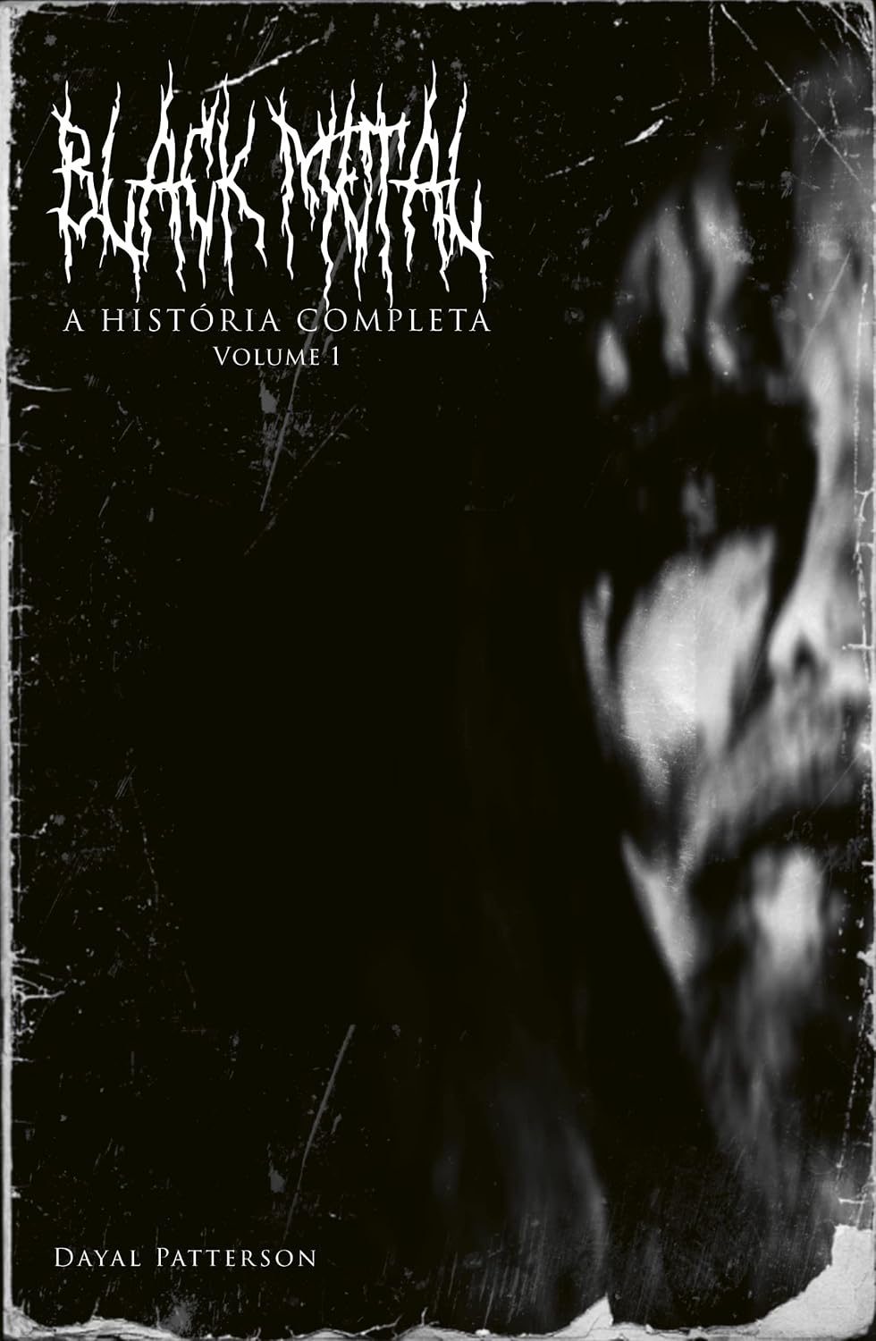 Black Metal: A História Completa - Volume 1