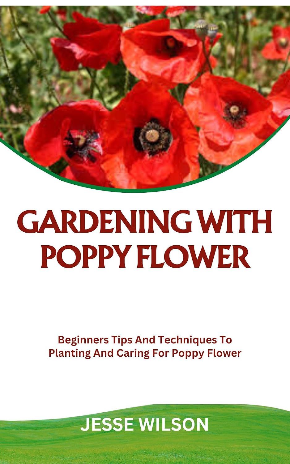 ler totalmente GARDENING WITH POPPY FLOWER: Beginners Tips And Techniques To Planting And Caring For Poppy Flower (English Edition)