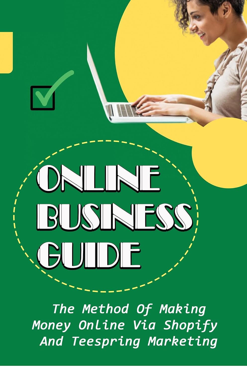 ler totalmente Online Business Guide: The Method Of Making Money Online Via Shopify And Teespring Marketing (English Edition)