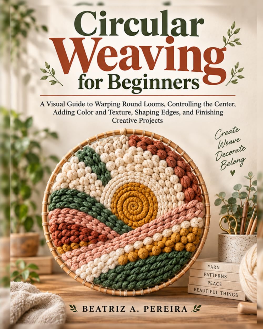 capítulo por capítulo baixar Circular Weaving for Beginners: A Visual Guide to Warping Round Looms, Controlling the Center, Adding Color and Texture, Shaping Edges, and Finishing Creative Projects