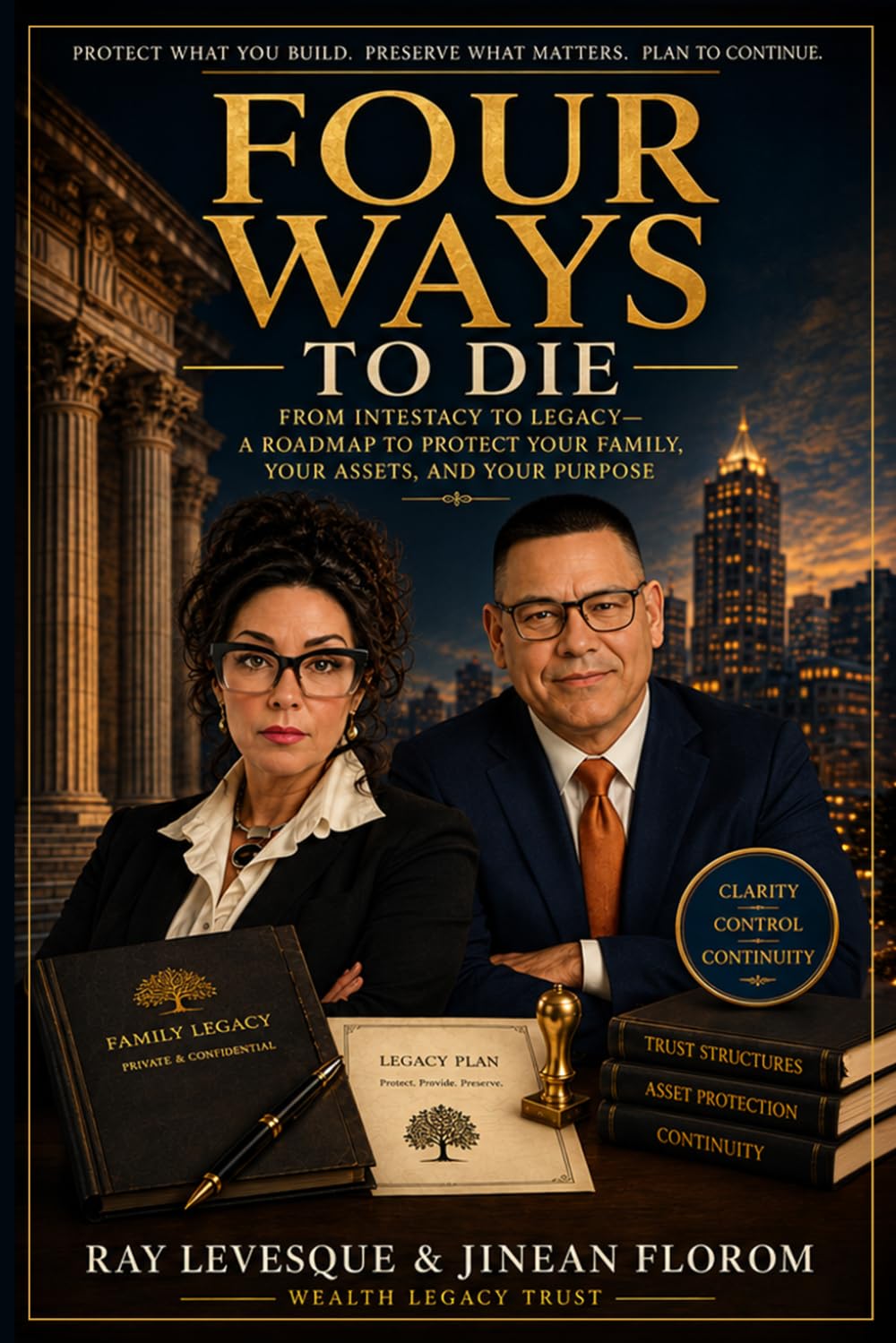Four Ways to Die: FOUR WAYS TO DIE From Intestacy to Legacy - A Roadmap to Protect Your Family, Your Assets and Your Purpose Jinean Florom and Ray Levesque Wealth Legacy Trust baixar livro de graça