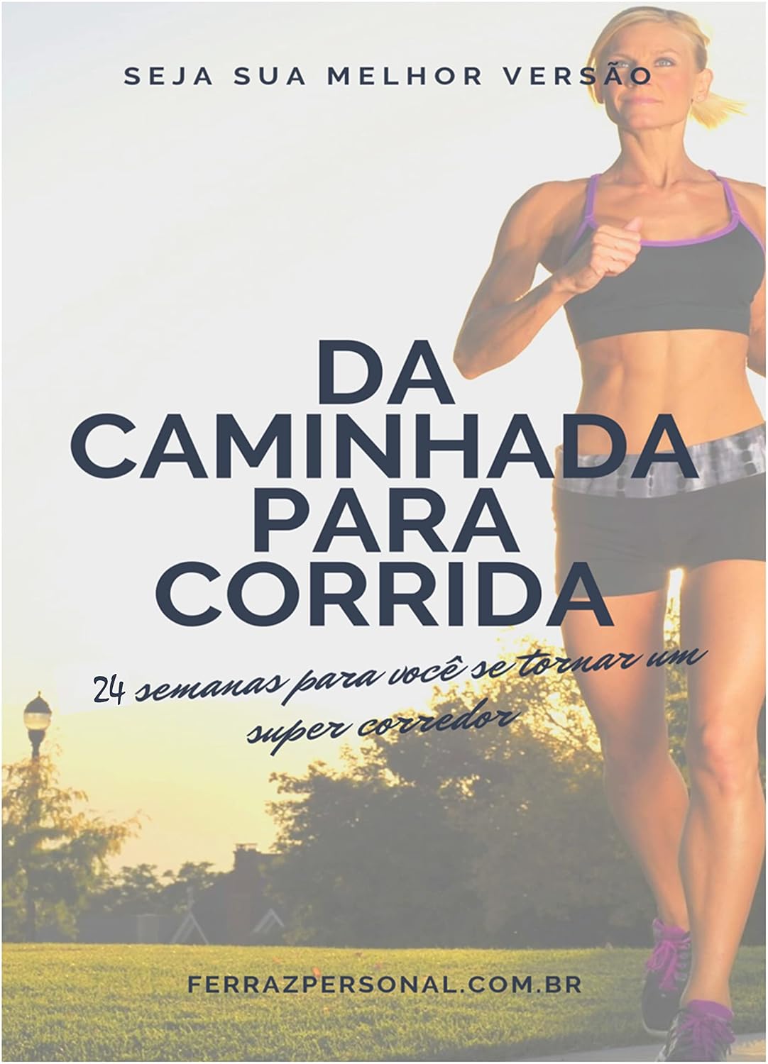 Da Caminhada para Corrida: 24 semanas para você se tornar um super corredor baixar livro de graça