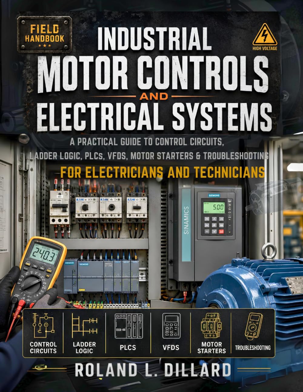 INDUSTRIAL MOTOR CONTROLS AND ELECTRICAL SYSTEMS HANDBOOK: A Practical Guide to Control Circuits, Ladder Logic, PLCs, VFDs, Motor Starters, and Troubleshooting for Electricians and Technicians baixar o livro de graça