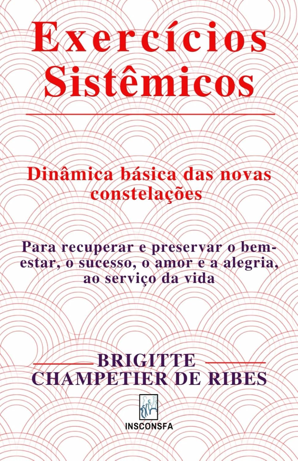 Exercícios Sistêmicos: Movimentos essenciais das novas constelações (Portuguese Edition) baixar livro de graça