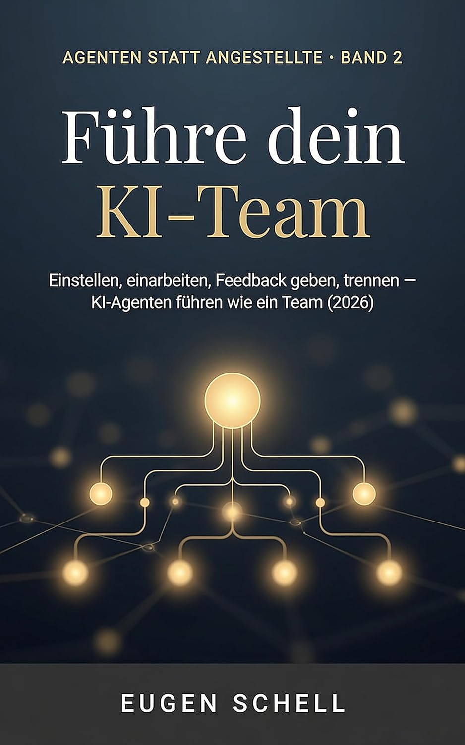 ler totalmente Führe dein KI-Team: Einstellen, einarbeiten, Feedback geben, trennen: das Praxis-Handbuch, um KI-Agenten wie ein Team zu führen (2026) (German Edition)
