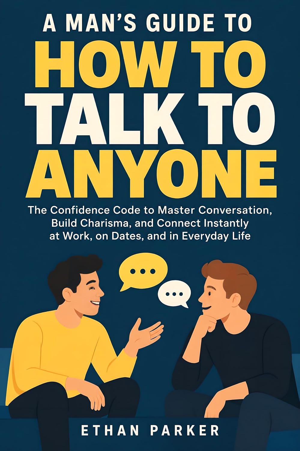 A Man’s Guide to How to Talk to Anyone: The Confidence Code to Master Conversation, Build Charisma, and Connect Instantly at Work, on Dates, and in Everyday Life (English Edition) baixar livro de graça