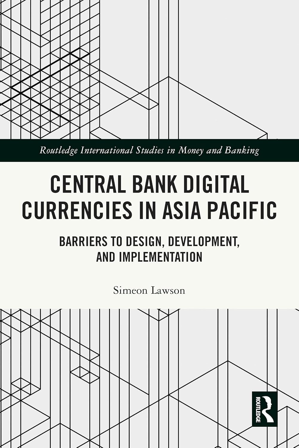 Central Bank Digital Currencies in Asia Pacific: Barriers to Design, Development, and Implementation (Routledge International Studies in Money and Banking) (English Edition) baixar livro de graça