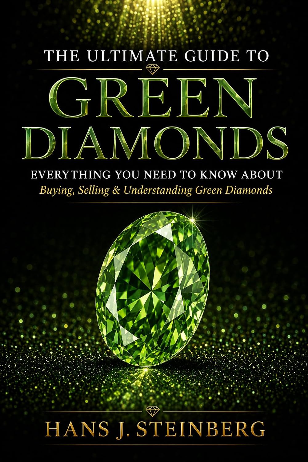 ler totalmente The Ultimate Guide to Green Diamonds: A Comprehensive Exploration of Natural Green Diamonds, Covering Their Science, History, Rarity, Famous Stones, Collecting,... Guide to Gemstones) (English Edition)