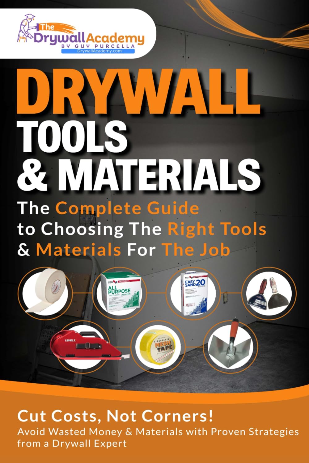Drywall Tools & Materials: The Complete Guide to Choosing the Right Tools & Materials For The Job baixar o livro de graça