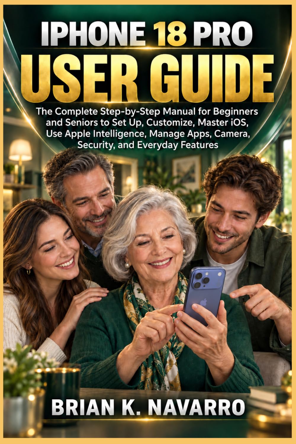 IPHONE 18 PRO USER GUIDE: The Complete Step-by-Step Manual for Beginners and Seniors to Set Up, Customize, Master iOS, Use Apple Intelligence, Manage Apps, Camera, Security, and Everyday Features baixar o livro de graça
