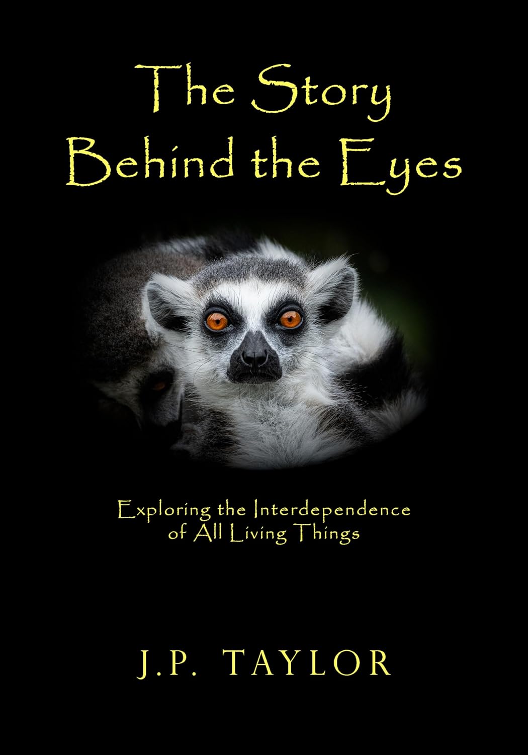 ler totalmente The Story Behind the Eyes: Exploring the Interdependence of All Living Things (English Edition)
