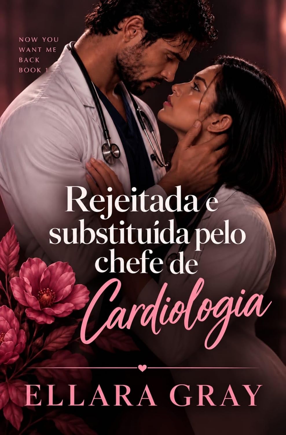 Rejeitada e substituída pelo chefe de cardiologia (Agora você me quer de volta Livro 1) baixar livro de graça