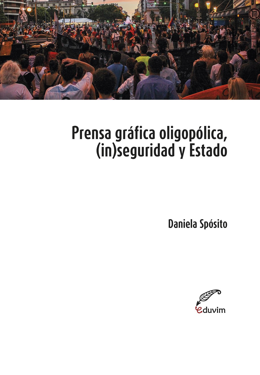 Prensa oligopólica, (in)seguridad y Estado. Procesos discursivos de legitimación de una ley antigarantista (Poliedros) (Spanish Edition) baixar o livro de graça