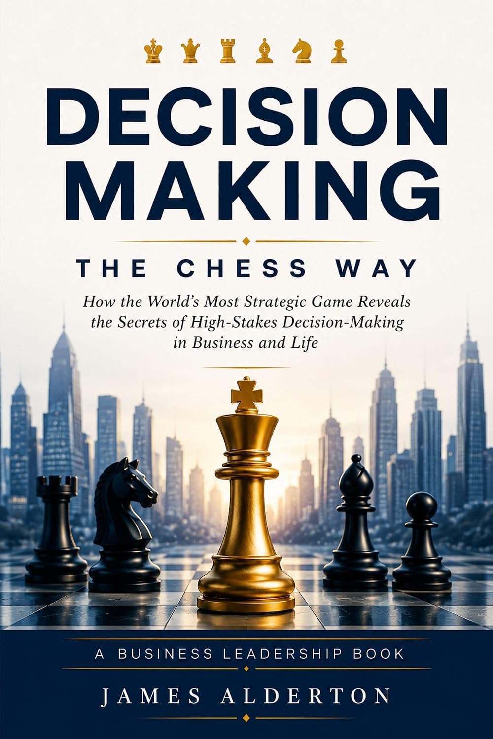 ler totalmente Decision Making The Chess Way: How the World’s Most Strategic Game Reveals the Secrets of High-Stakes Decision-Making in Business and Life (English Edition)