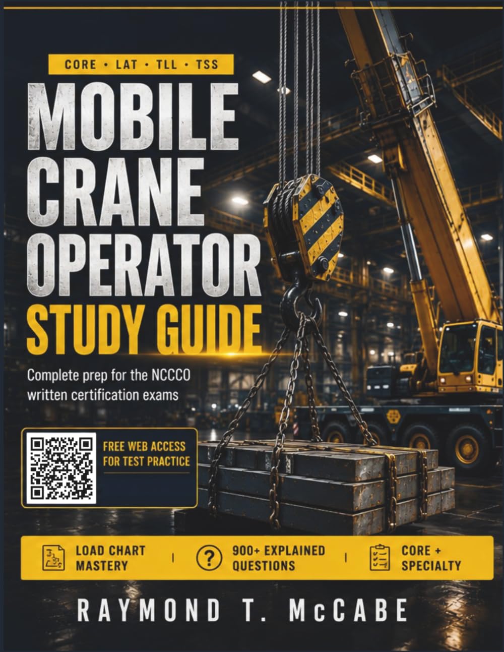 Mobile Crane Operator Study Guide: Complete Exam Prep for the NCCCO Written Certification Exams Core, TLL, TSS and Lattice Boom, Load Chart Mastery and 900+ Explained Practice Questions baixar o livro de graça