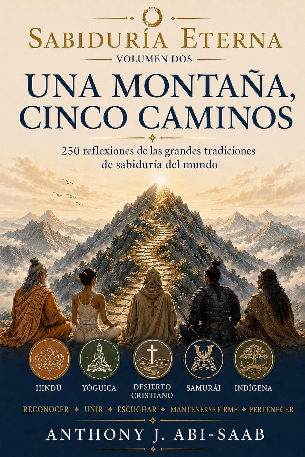 UNA MONTAÑA, CINCO CAMINOS: UNA SEGUNDA ASCENSIÓN HACIA LA SABIDURÍA ATEMPORAL. (Timeless Wisdom) (Spanish Edition) baixar livro de graça