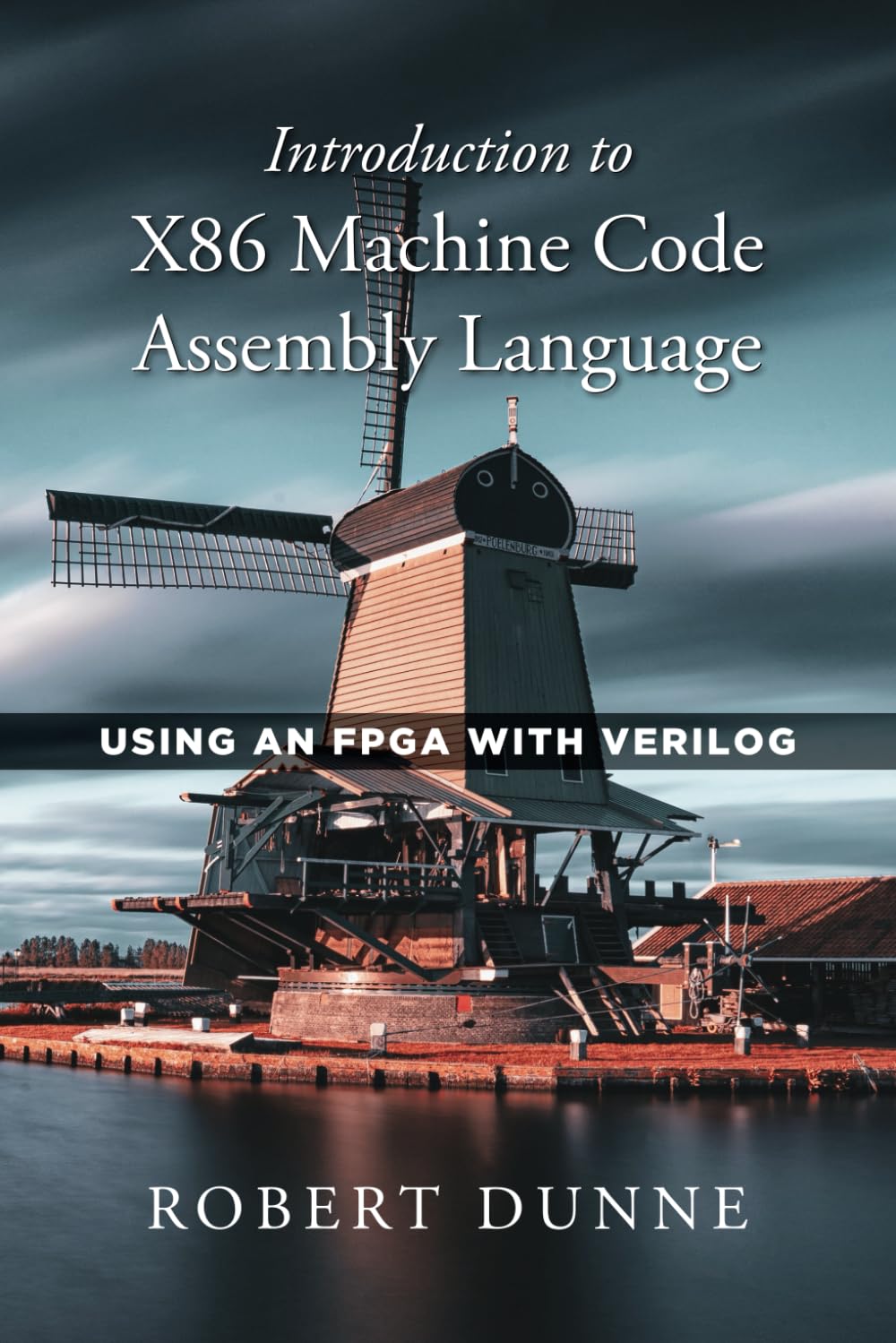 Introduction to X86 Machine Code Assembly Language: Using an FPGA with Verilog baixar o livro de graça