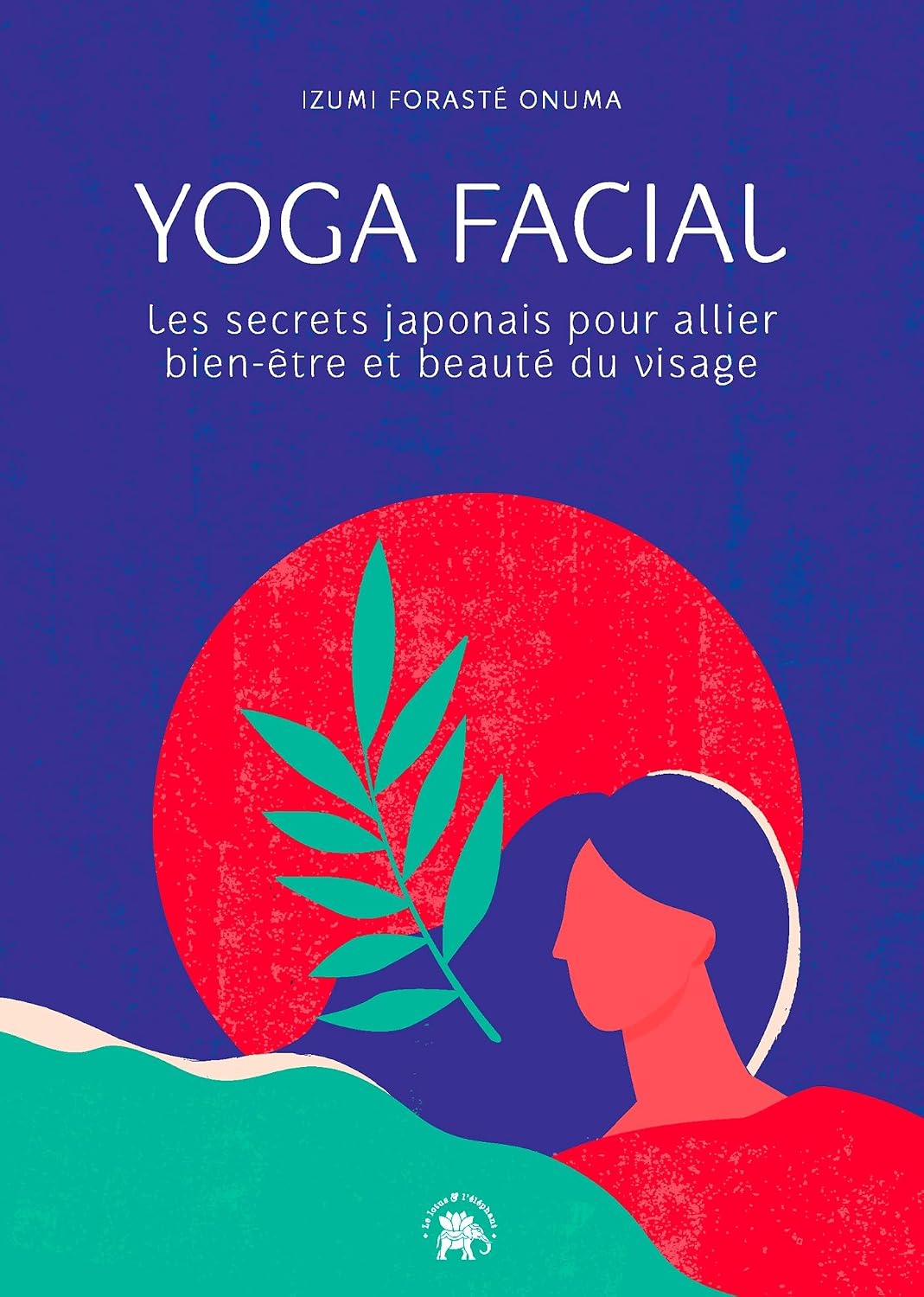 Yoga facial: Les secrets japonais pour allier bien-être et beauté du visage (French Edition) baixar livro de graça