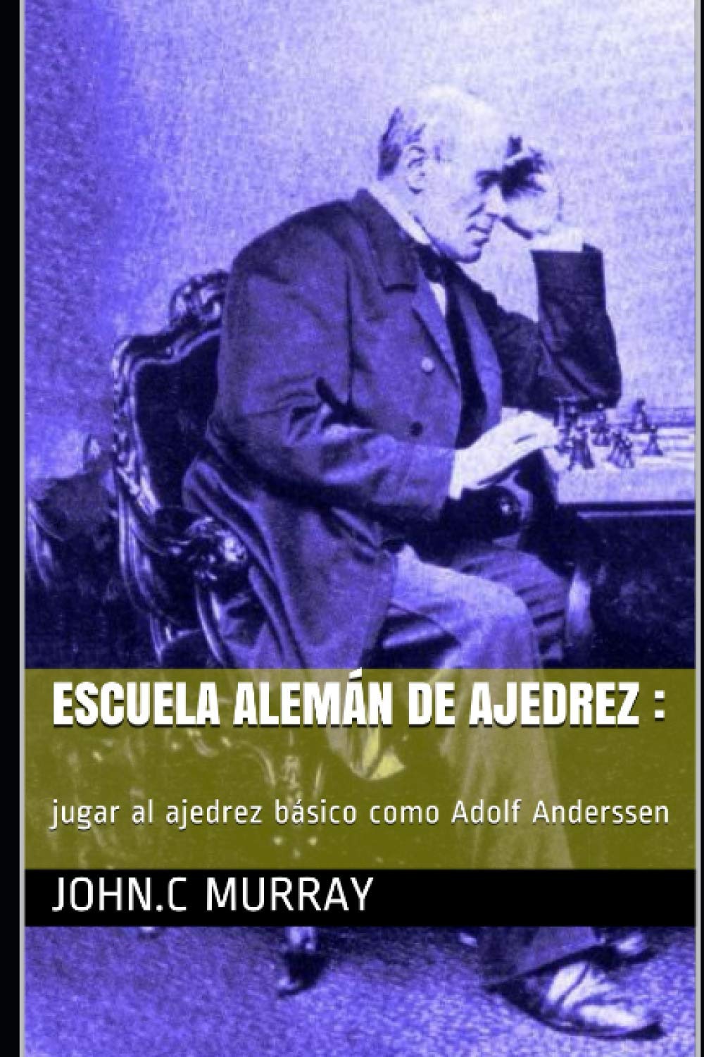 Escuela Alemán de ajedrez:: jugar al ajedrez básico como Adolf Anderssen (Spanish Edition) baixar o livro de graça