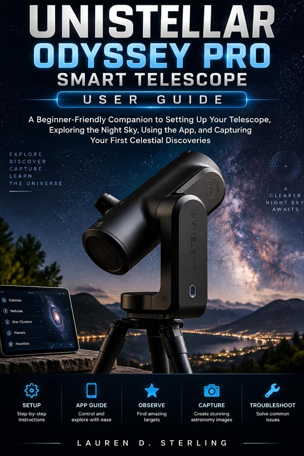 ler totalmente UNISTELLAR ODYSSEY PRO SMART TELESCOPE USER GUIDE: A Beginner-Friendly Companion to Setting Up Your Telescope, Exploring the Night Sky, Using the App,... (STERLING TECH LIBRARY) (English Edition)