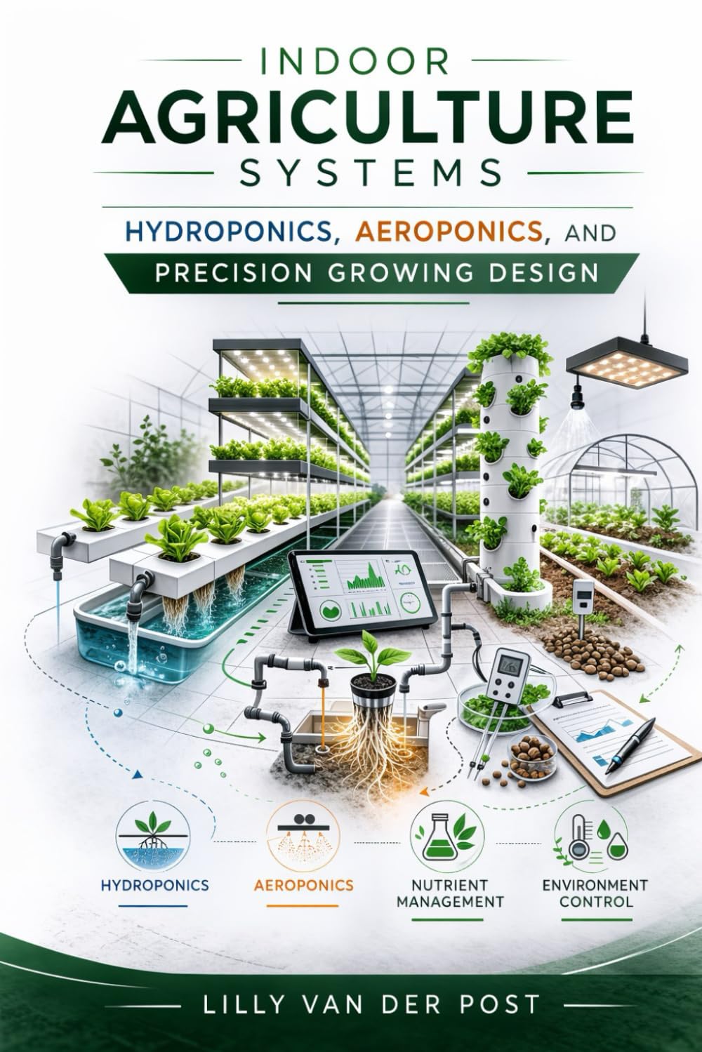 Indoor Agriculture Systems: Hydroponics, Aeroponics, and Precision Growing Design baixar o livro de graça