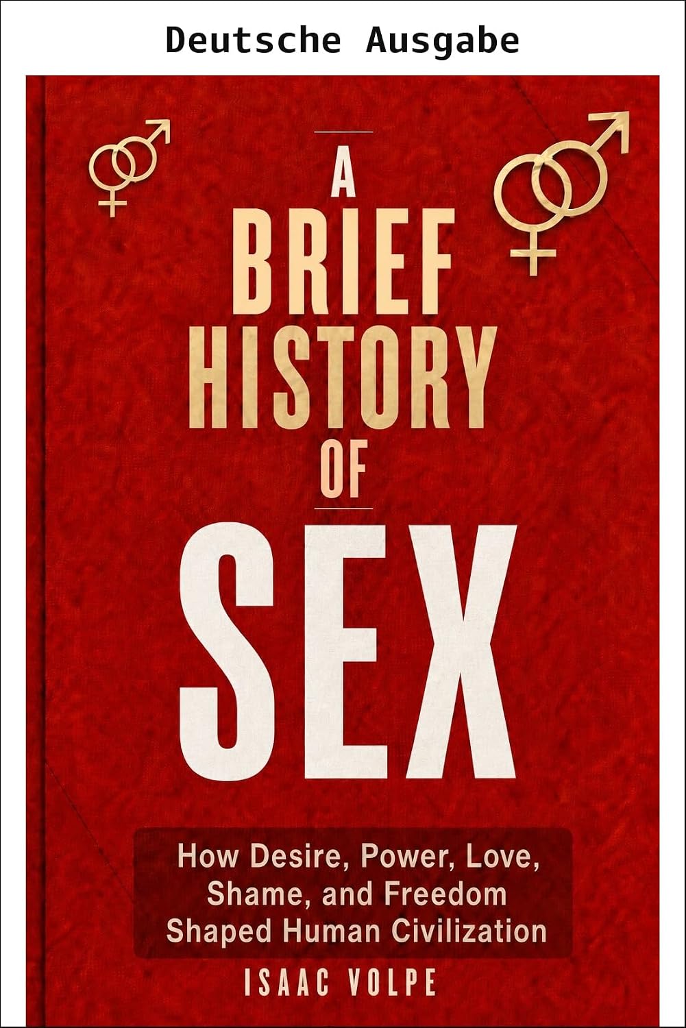 capítulo por capítulo baixar Eine kurze Geschichte des Sex. Wie Begierde, Macht, Liebe, Scham und Freiheit die menschliche Zivilisation prägten. („Eine kurze Geschichte..."-Reihe 6) (German Edition)