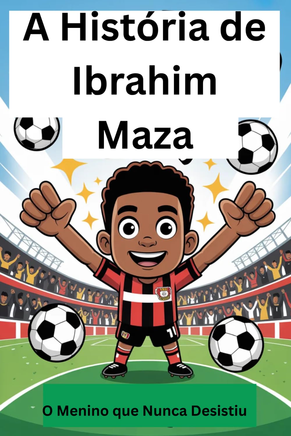 ler totalmente A História de Ibrahim Maza: O Menino que Nunca Desistiu (Portuguese Edition)