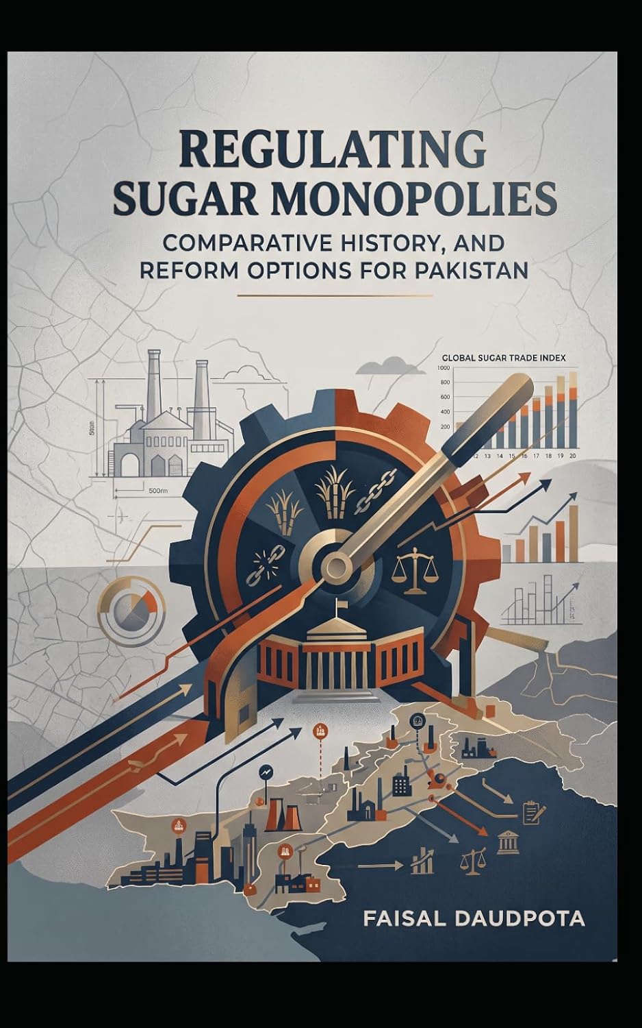 ler totalmente Regulating Sugar Monopolies: Comparative History, and Reform Options for Pakistan