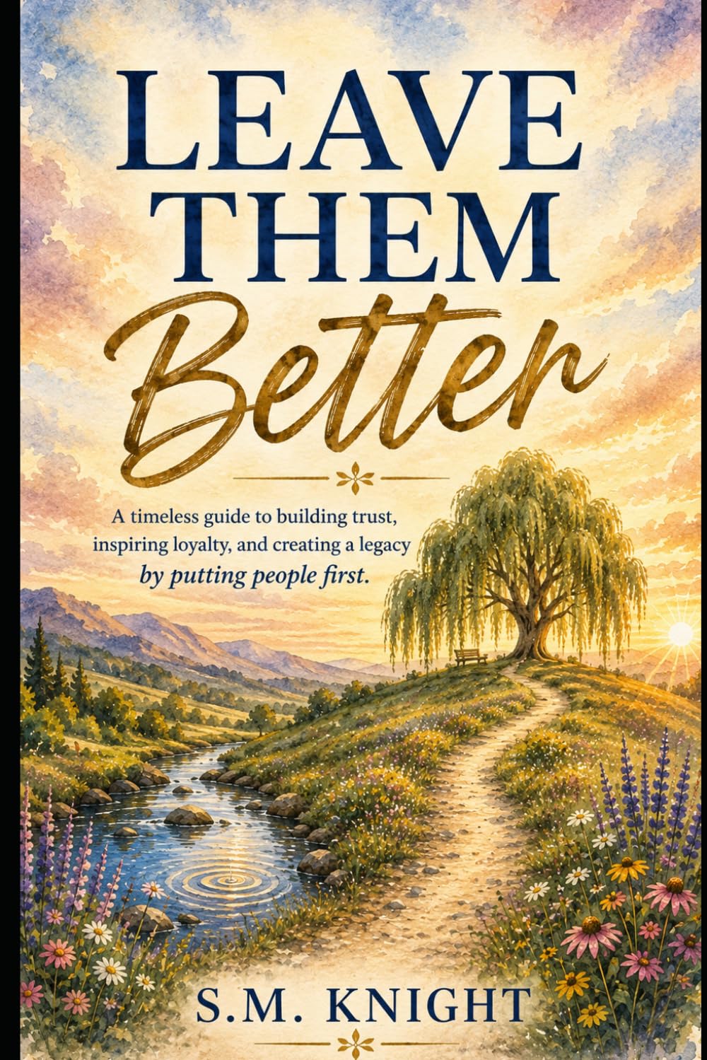 Leave Them Better: A Timeless Guide to Building Trust, Inspiring Loyalty, and Creating a Legacy by Putting People First baixar o livro de graça