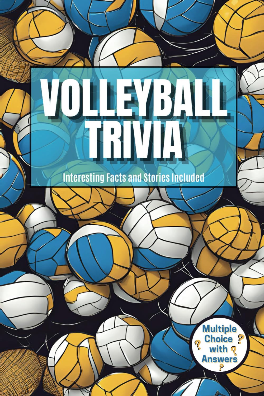 Volleyball Trivia: Multiple Choice Quiz with Fun Facts and Interesting Stories for the Dedicated Fans