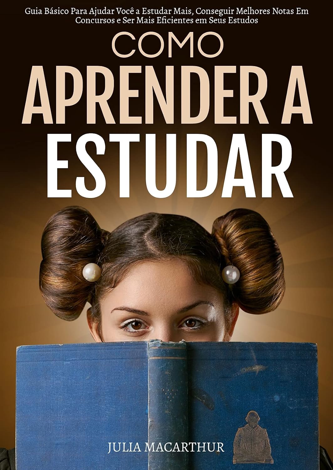 Como Aprender A Estudar: Guia Básico Para Ajudar Você A Estudar Mais, Conseguir Melhores Notas Em Concursos E Ser Mais Eficientes Em Seus Estudos baixar o livro de graça