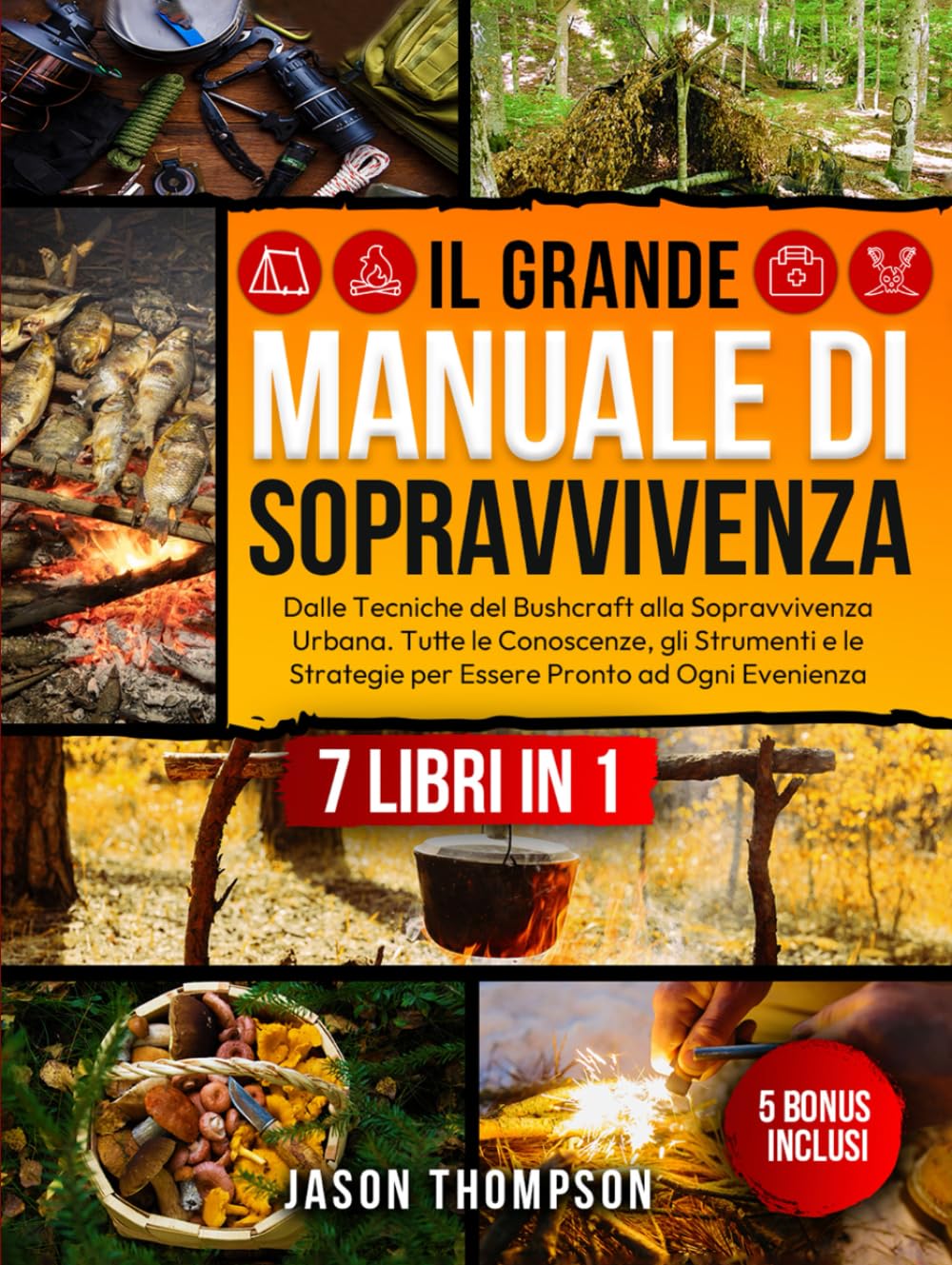 ler totalmente Il Grande Manuale di Sopravvivenza: 7 Libri in 1 - Dalle Tecniche del Bushcraft alla Sopravvivenza Urbana. Tutte le Conoscenze, gli Strumenti e le... Pronto ad Ogni Evenienza (Italian Edition)