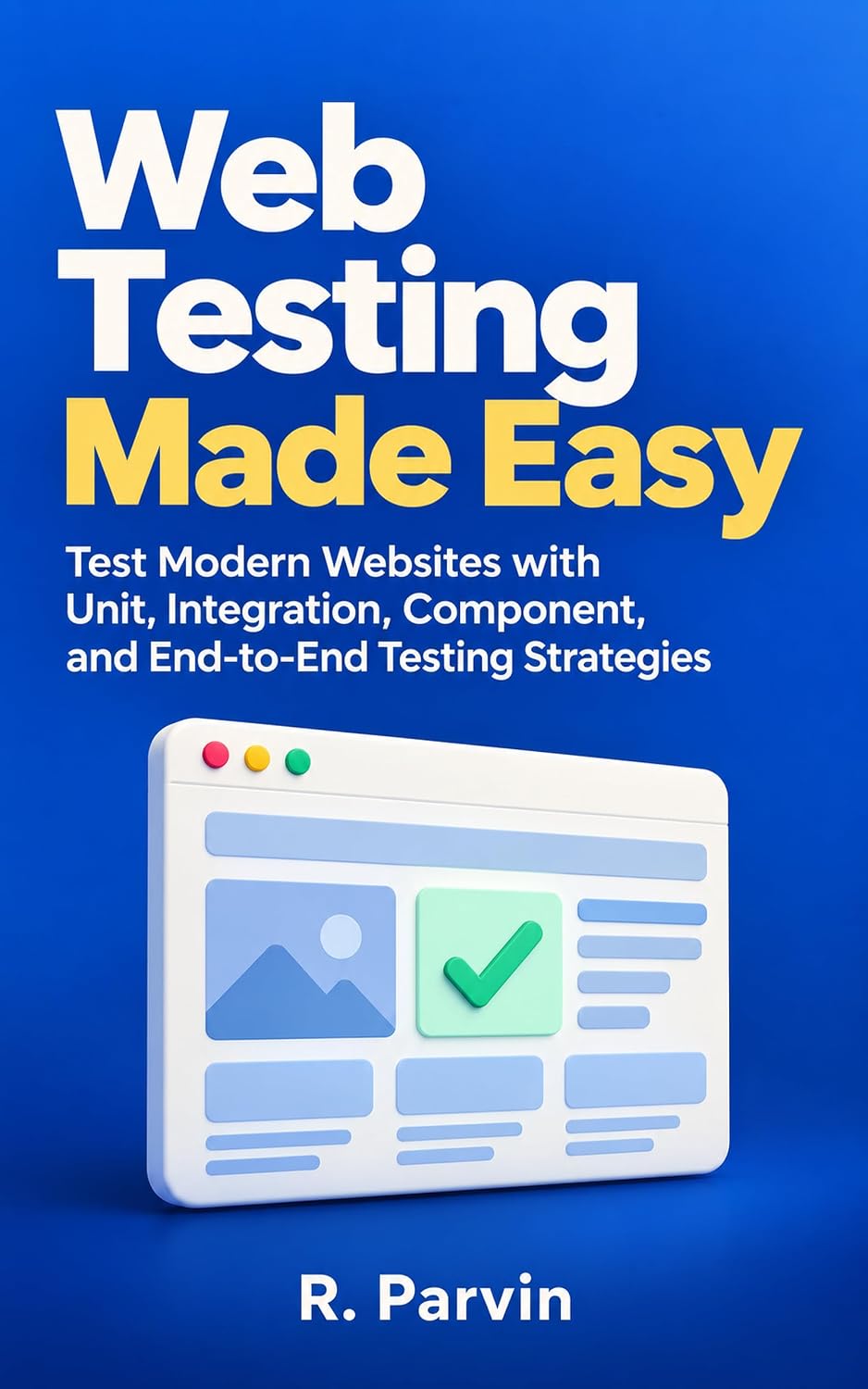 Web Testing Made Easy: Test Modern Websites with Unit, Integration, Component, and End-to-End Testing Strategies (English Edition) baixar o livro de graça