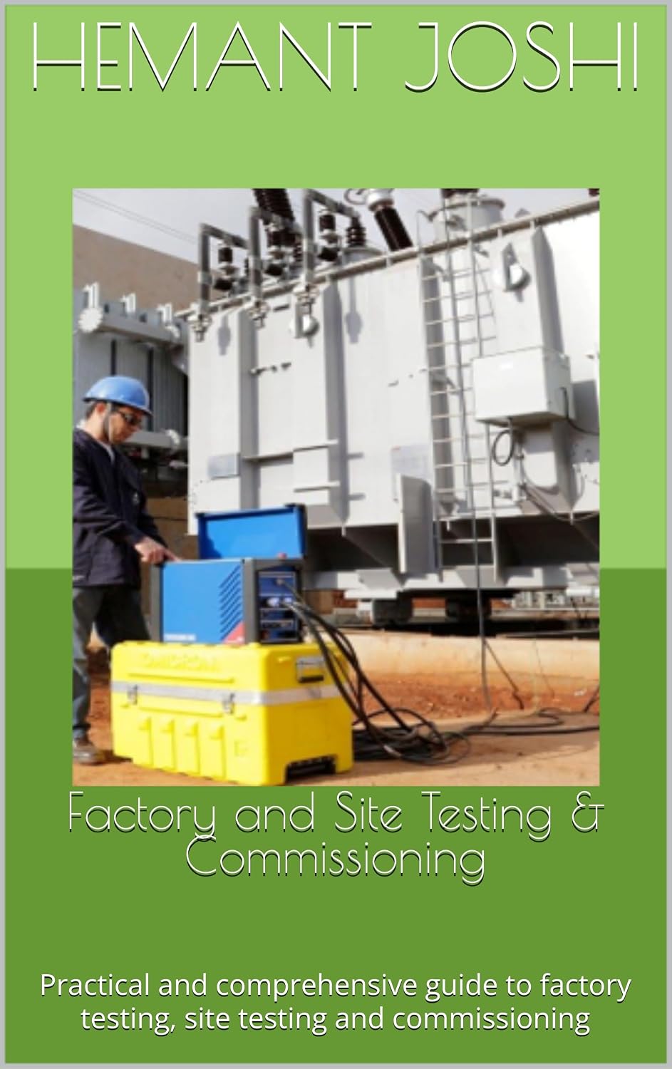 Factory and Site Testing & Commissioning: Practical and comprehensive guide to factory testing, site testing and commissioning (English Edition) baixar o livro de graça