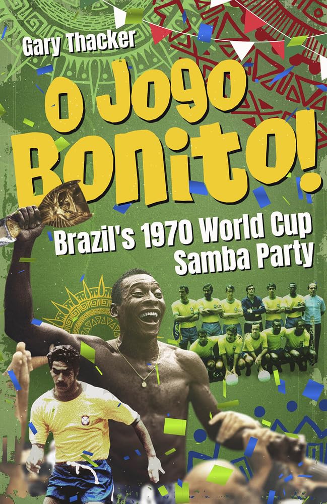 O Jogo Bonito!: Brazil's 1970 World Cup Samba Party baixar livro de graça
