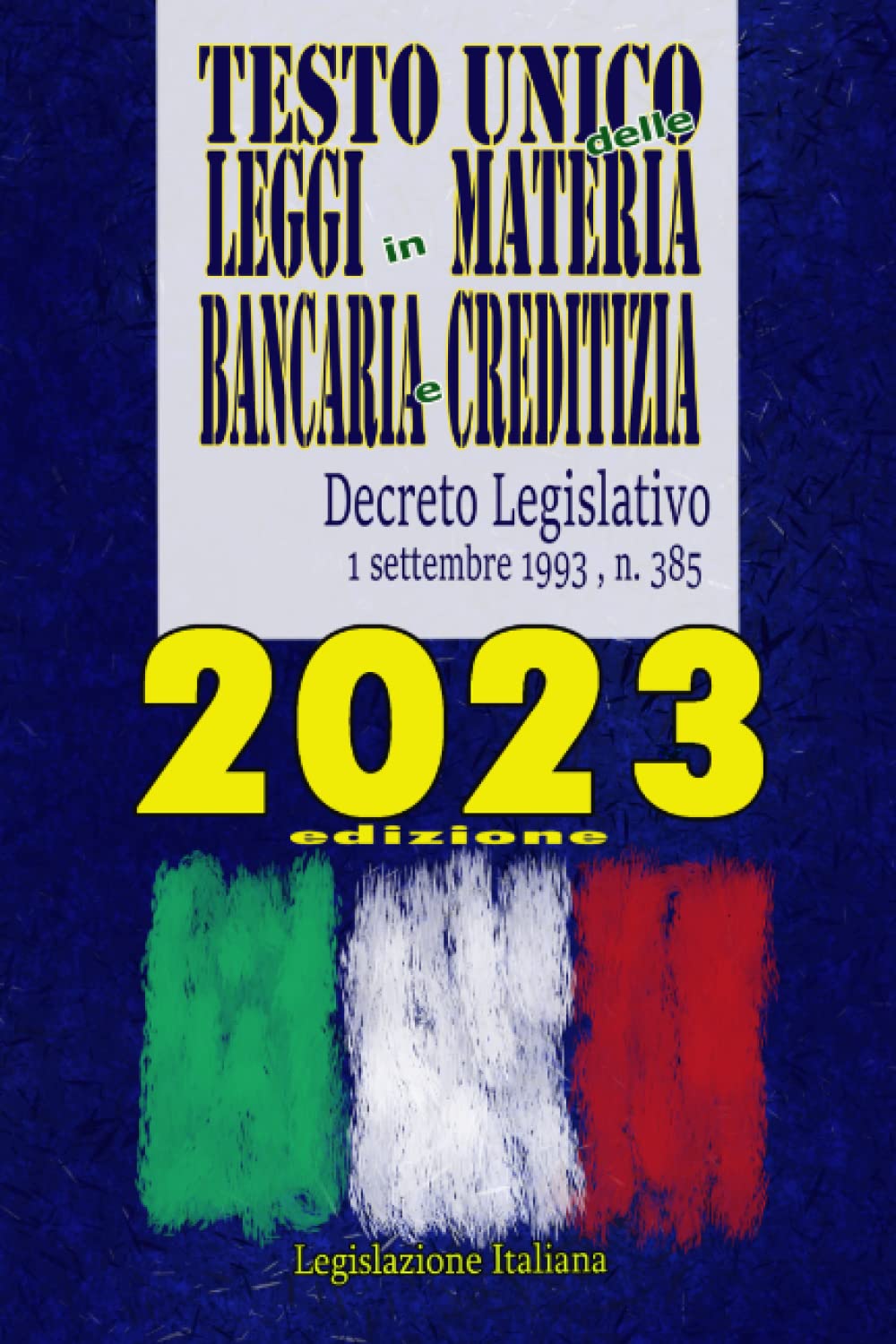 Testo Unico delle Leggi in Materia Bancaria e Creditizia - edizione 2023: Decreto Legislativo 1 settembre 1993, n. 385 (Italian Edition) baixar livro de graça