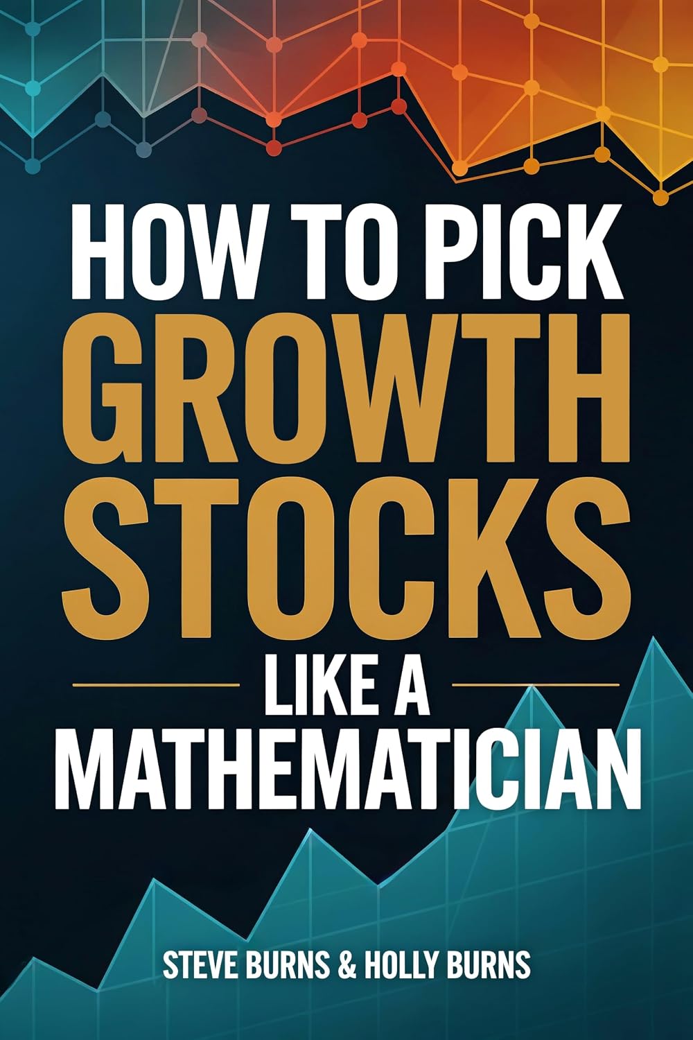 ler totalmente How To Pick Growth Stocks Like A Mathematician: Using Logic, Probability, and Data to Find the Next Big Stock Market Winners (English Edition)