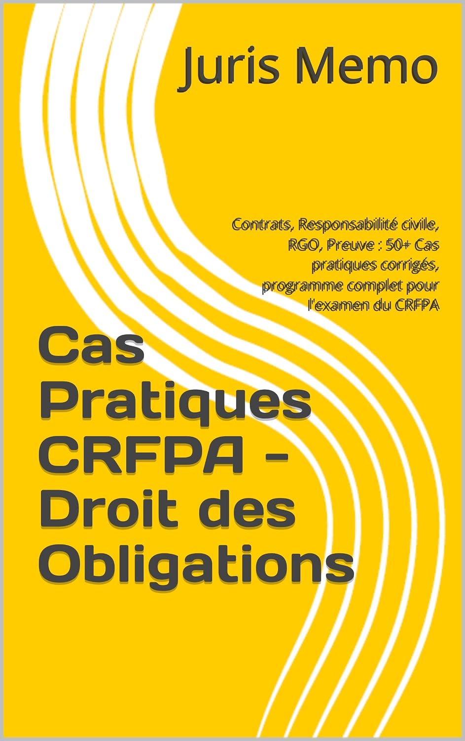 Cas Pratiques CRFPA - Droit des Obligations: Contrats, Responsabilité civile, RGO, Preuve: 50+ Cas pratiques corrigés, programme complet pour l'examen du CRFPA (French Edition) baixar o livro de graça