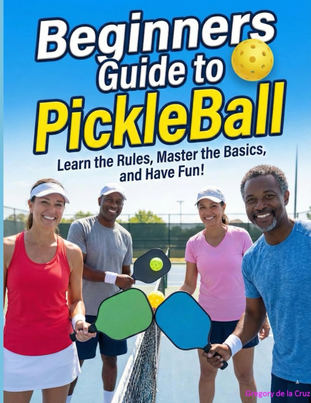 Mastering Pickleball Basics: A Complete Guide for New Players: Everything You Need to Know to Start Playing and Loving Pickleball Today! baixar livro de graça
