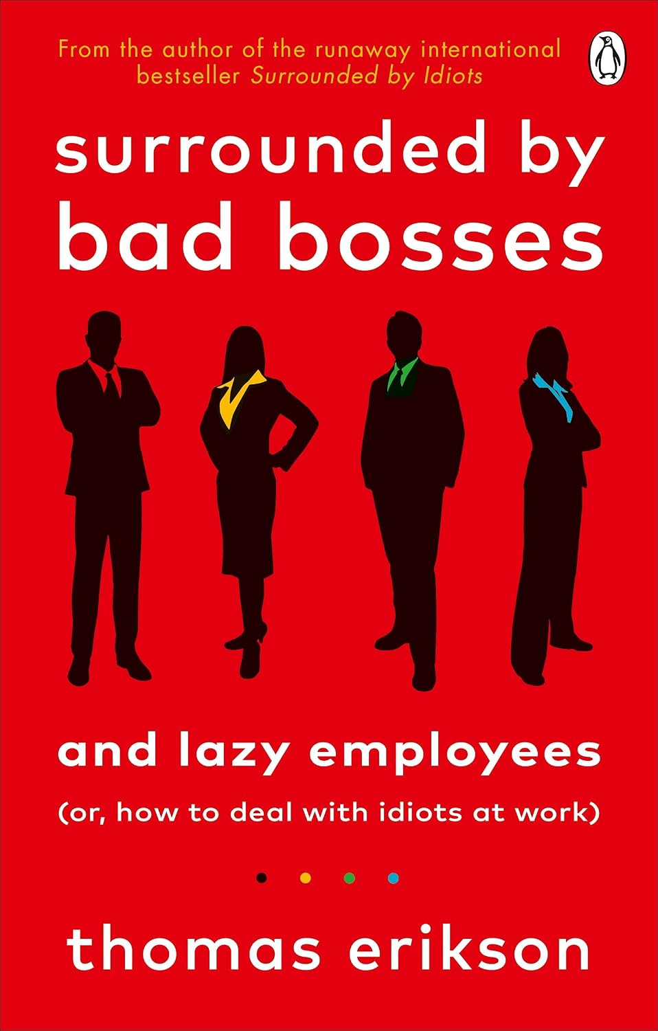 ler totalmente Surrounded by Bad Bosses and Lazy Employees: How to Deal with Bad Managers and Colleagues, from the Bestselling Author of Surrounded by Idiots (English Edition)