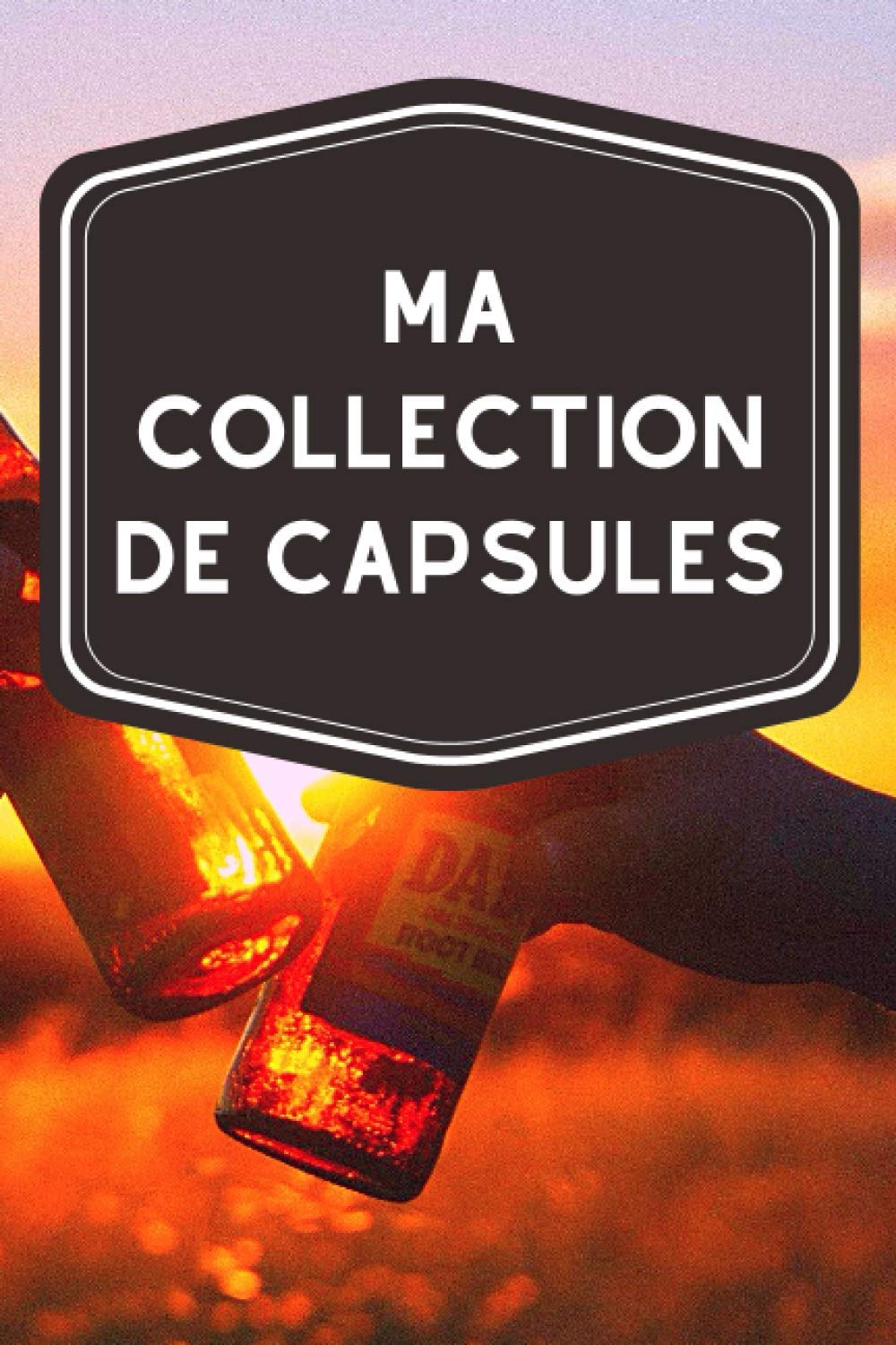 capítulo por capítulo baixar Ma collection de capsules: Carnet de notes avec tableaux clairs et designs pour suivre et classer votre inventaire de capsules de bouteilles (bières,... idéal pour les capsulophiles (French Edition)