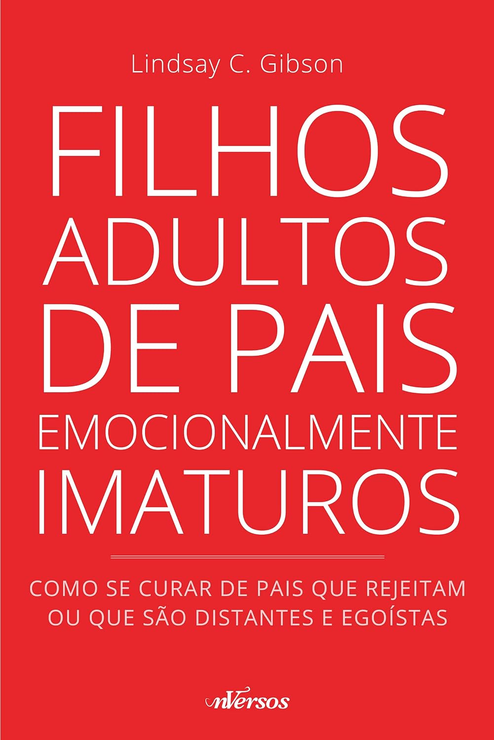 Filhos Adultos de Pais Emocionalmente Imaturos: Como se curar de pais que rejeitam ou que são distantes e egoístas baixar livro de graça