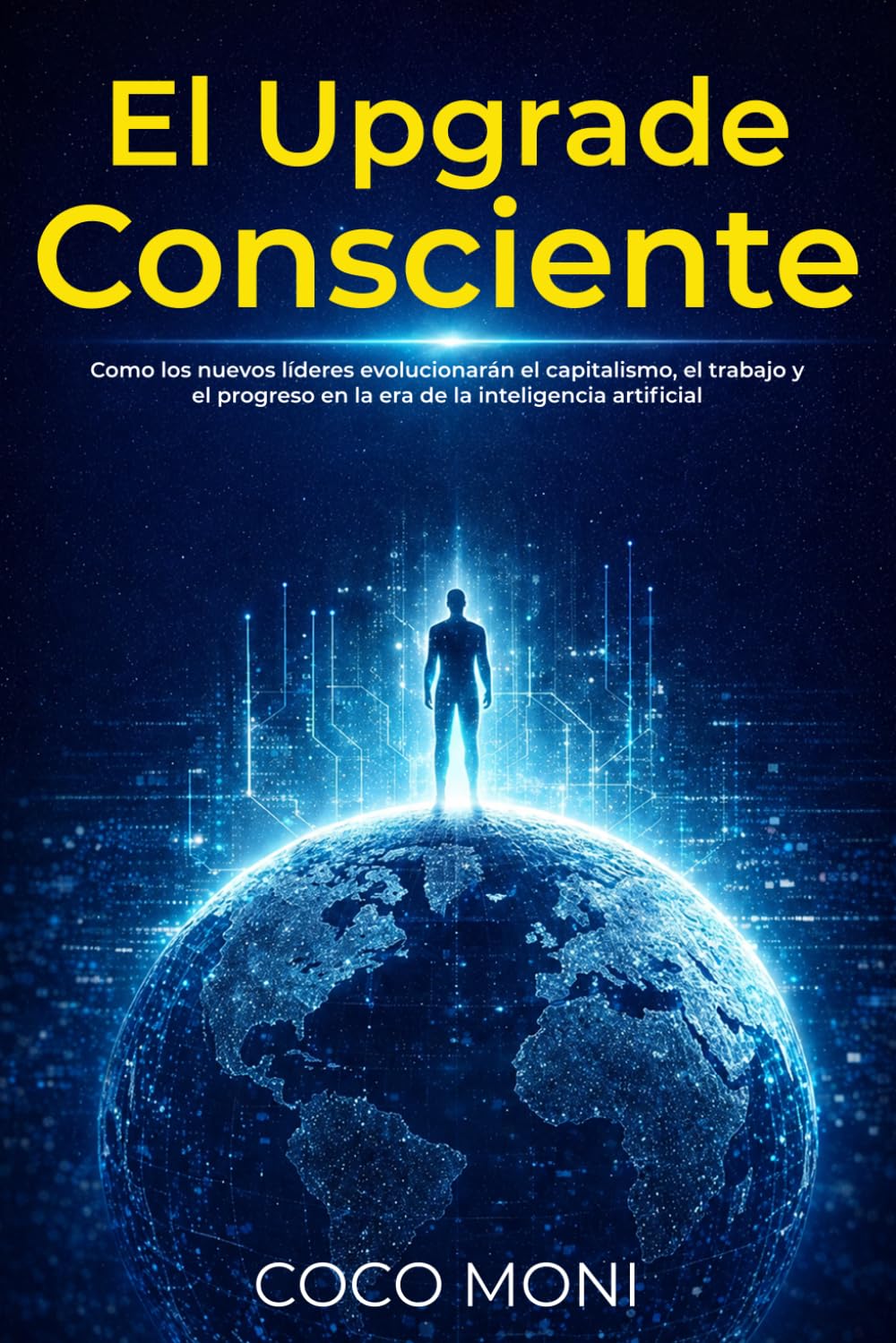 capítulo por capítulo baixar El Upgrade Consciente: Como los nuevos líderes evolucionarán el capitalismo, el trabajo y el progreso en la era de la inteligencia artificial (Spanish Edition)