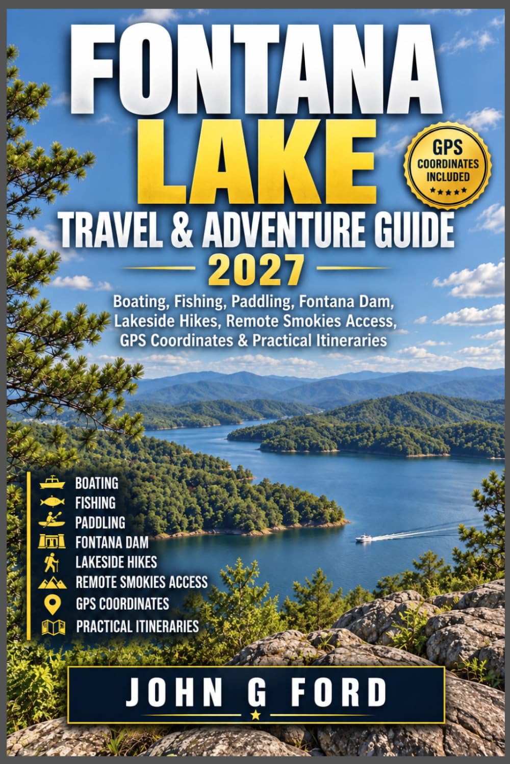 Fontana Lake Travel & Adventure Guide 2027: Boating, Fishing, Paddling, Fontana Dam, Lakeside Hikes, Remote Smokies Access, GPS Coordinates & Practical Itineraries baixar o livro de graça