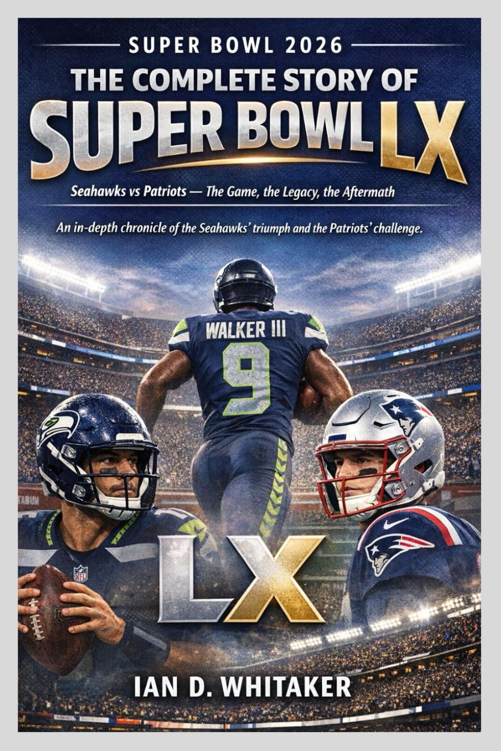 ler totalmente Super Bowl 2026: The Complete Story of Super Bowl LX