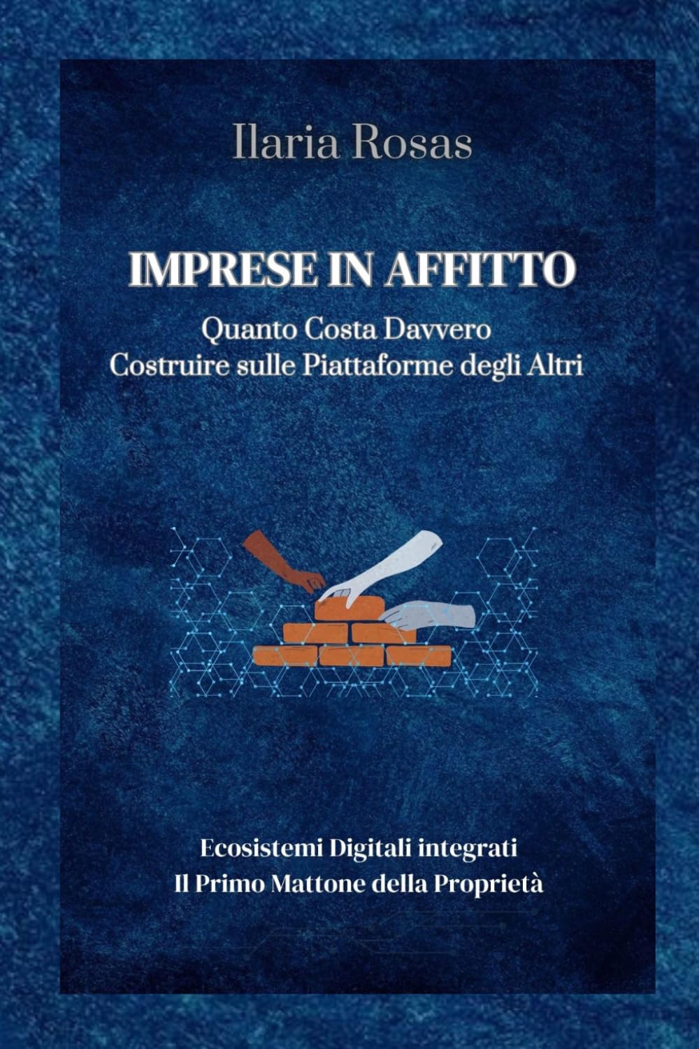 IMPRESE IN AFFITTO: Quanto Costa Davvero Costruire sulle Piattaforme degli Altri (Italian Edition) baixar o livro de graça