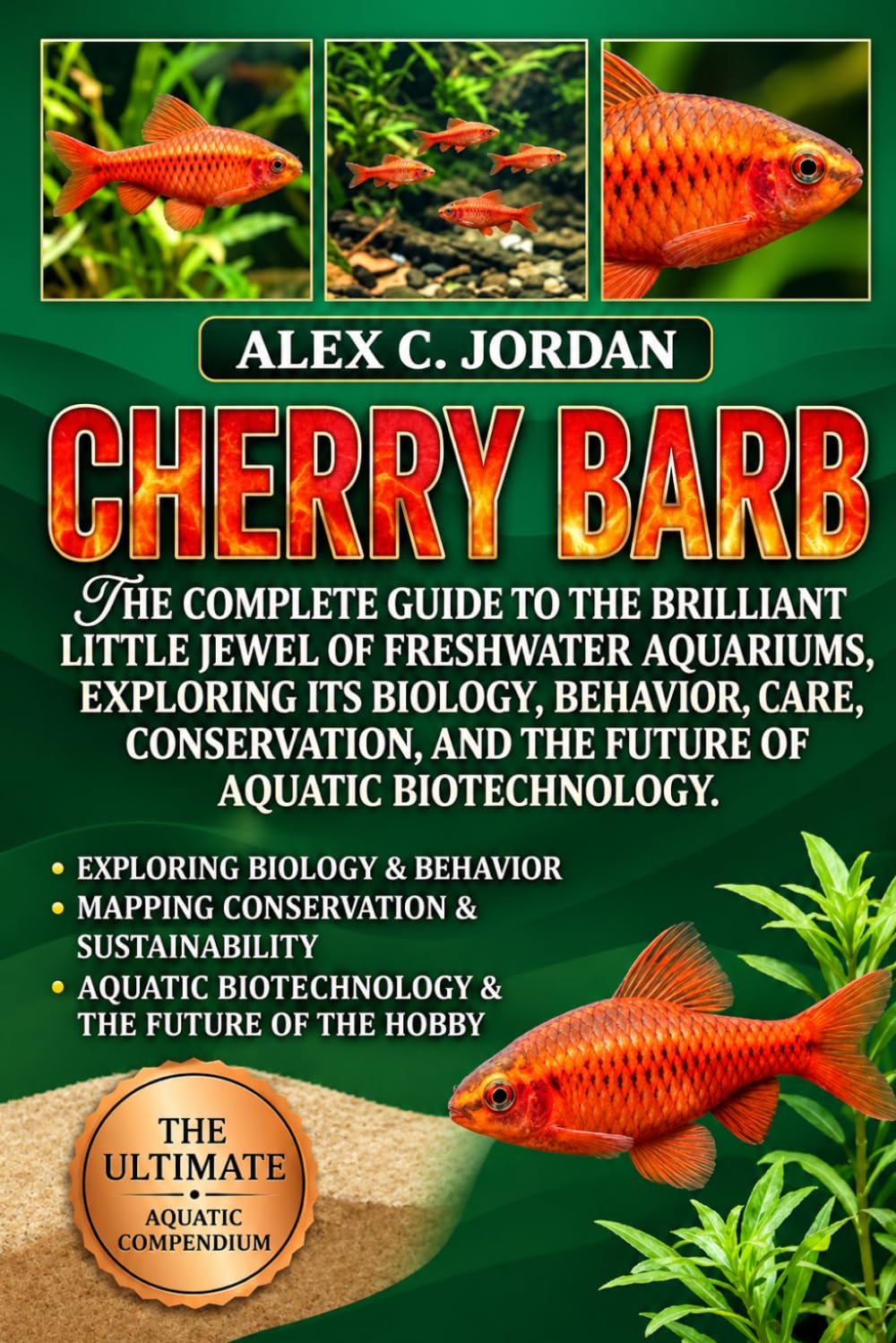 Cherry Barb: The Complete Guide to the Brilliant Little Jewel of Freshwater Aquariums, Exploring Its Biology, Behavior, Care, Conservation, and the Future of Aquatic Biotechnology baixar livro de graça