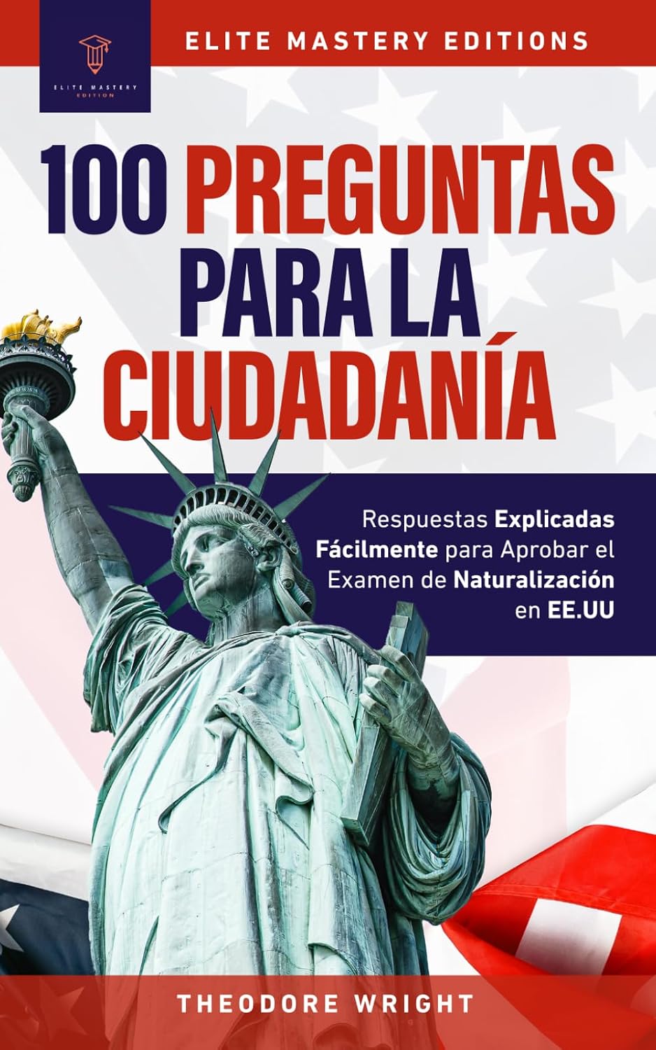 ler totalmente 100 PREGUNTAS PARA LA CIUDADANÍA: Respuestas Explicadas Fácilmente para Aprobar el Examen de Naturalización en EE.UU (Spanish Edition)