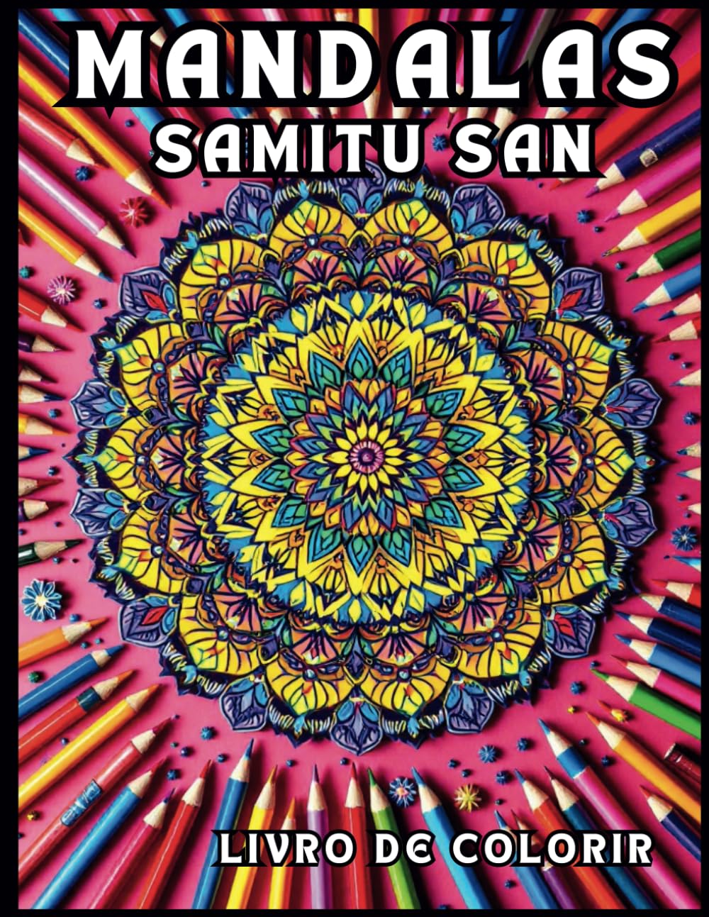 MANDALAS SAMITU SAN LIVRO DE COLORIR: Livro de Colorir Mandalas Samitu San Relaxamento (Portuguese Edition) baixar livro de graça